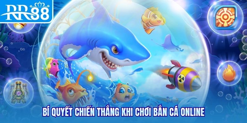 Bí quyết chiến thắng khi chơi bắn cá online