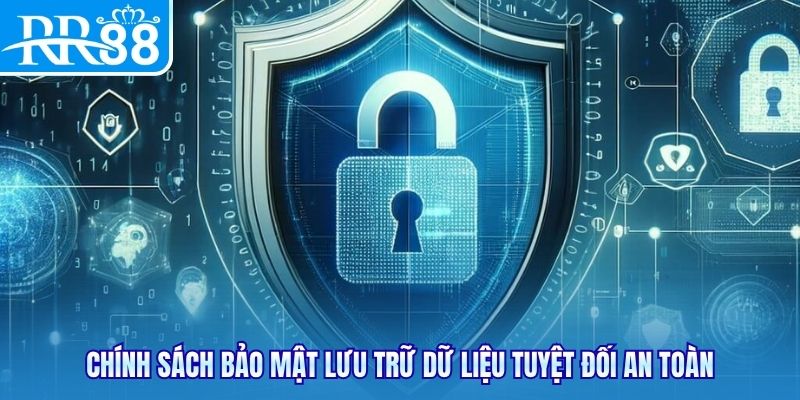 Chính sách bảo mật lưu trữ dữ liệu tuyệt đối an toàn