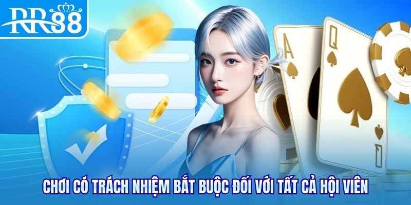 Chơi có trách nhiệm bắt buộc đối với tất cả hội viên