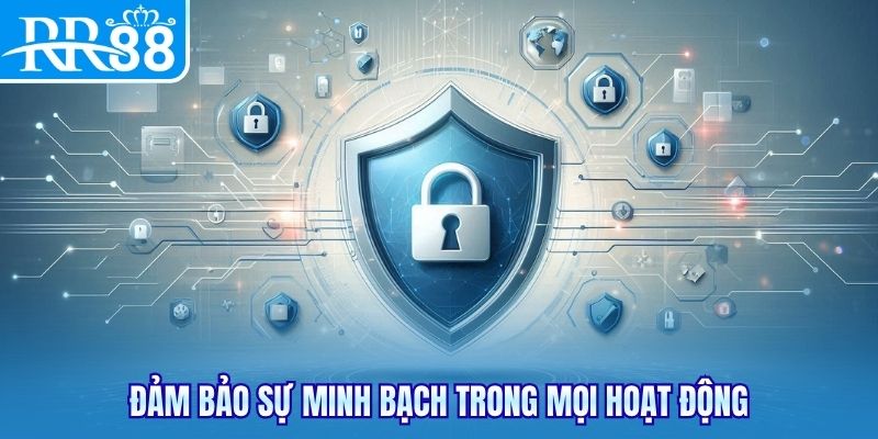 Đảm bảo sự minh bạch trong mọi hoạt động