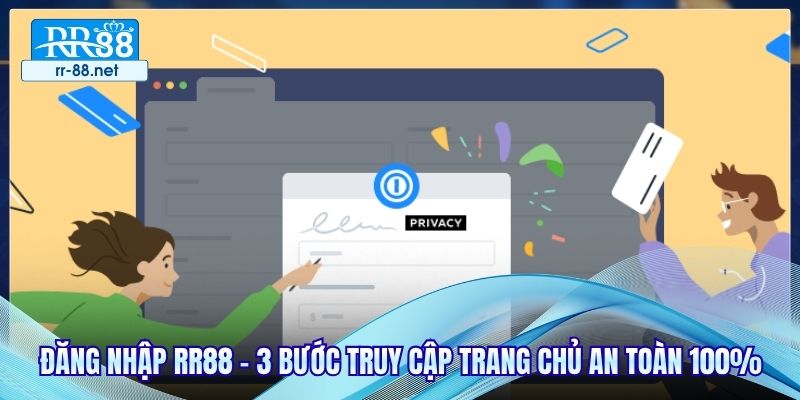 Đăng Nhập RR88 - 3 Bước Truy Cập Trang Chủ An Toàn 100%
