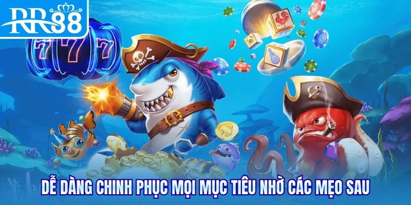 Dễ dàng chinh phục mọi mục tiêu nhờ các mẹo sau
