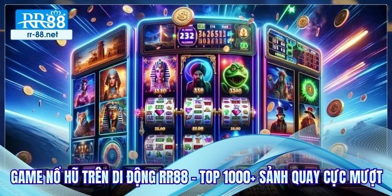 Game Nổ Hũ Trên Di Động RR88 - Top 1000+ Sảnh Quay Cực Mượt