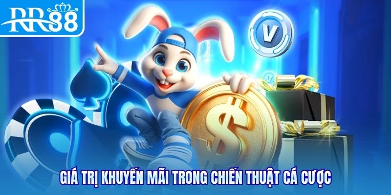 Giá trị khuyến mãi trong chiến thuật cá cược