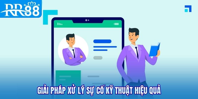 Giải pháp xử lý sự cố kỹ thuật hiệu quả