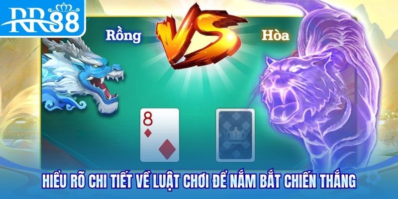 Hiểu rõ chi tiết về luật chơi để nắm bắt chiến thắng