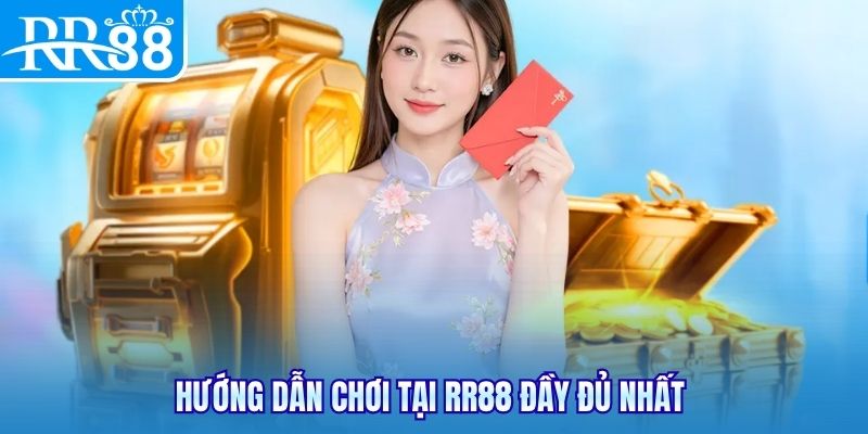 Hướng dẫn chơi tại RR88 đầy đủ nhất