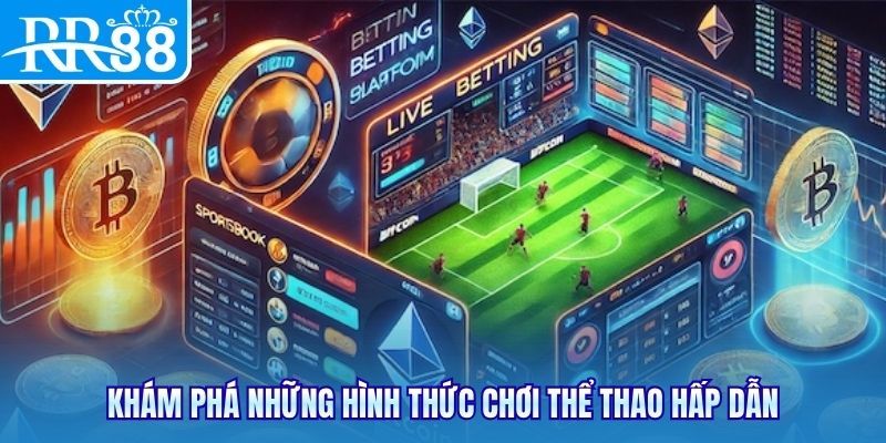 Khám phá những hình thức chơi thể thao hấp dẫn
