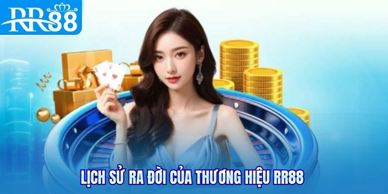 Lịch sử ra đời của thương hiệu RR88