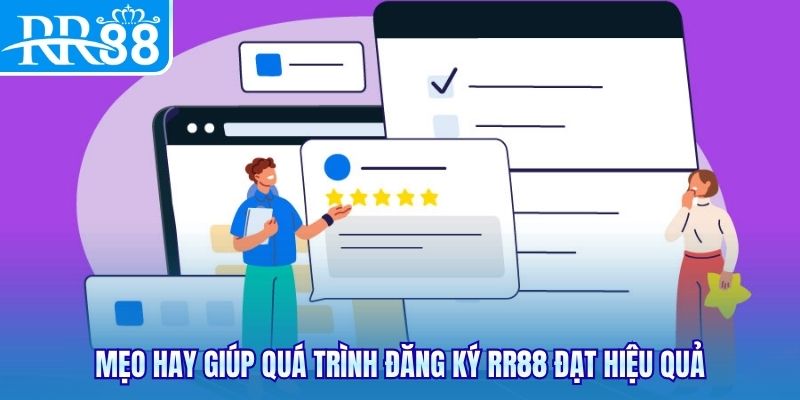 Mẹo hay giúp quá trình đăng ký RR88 đạt hiệu quả