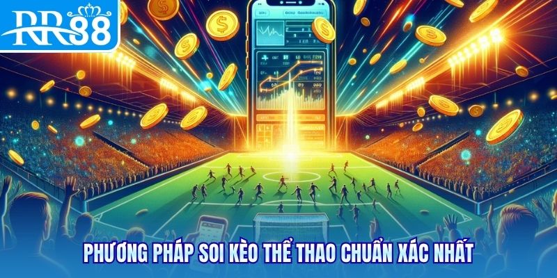 Phương pháp soi kèo thể thao chuẩn xác nhất