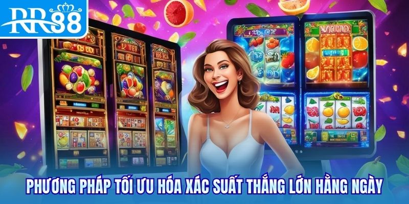 Phương pháp tối ưu hóa xác suất thắng lớn hằng ngày