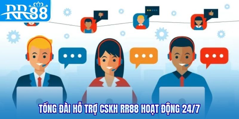 Tổng đài hỗ trợ CSKH RR88 hoạt động 24/7