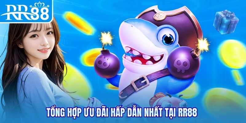 Tổng hợp ưu đãi hấp dẫn nhất tại RR88