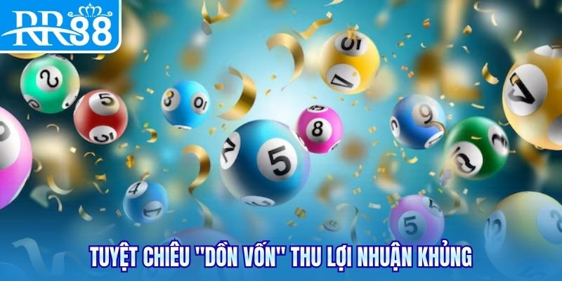 Tuyệt chiêu "dồn vốn" thu lợi nhuận khủng